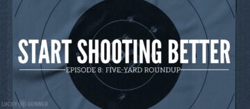 Start Shooting Better Episode 8: Five-Yard Roundup